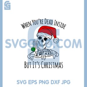 Christmas Skeleton New Svg, When You're Dead Inside Funny Svg, Gothic Holiday Svg