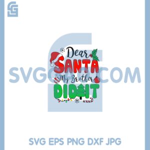Dear Santa My Brother Did It Svg, Santa Claus Svg, Brother Christmas Svg