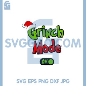 Grinch Mode On Christmas Svg, Grinch Christmas On