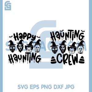 Haunting Scary Ghost Svg, Halloween Haunting Crew Happy Horror Svg