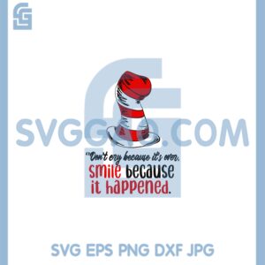 Don Cry Because It's Over Svg, Smile Because It's Happend Svg