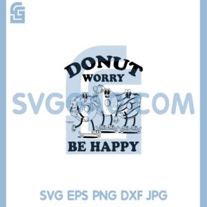 Donut Worry be Happy Trendy Humor Svg, Sayings Printable Svg
