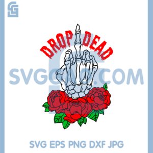 Drop Dead Svg, Bones Middle Finger Svg, Rose Svg, Funny Fuckk Svg
