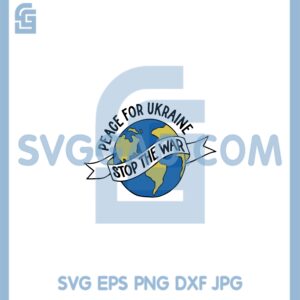 Earth Peace For Ukraine Svg, I Stand with Ukraine Svg, Love Not War Svg