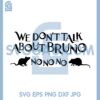 Encanto We Don't Talk About Bruno Mouse Svg, Encato No No No Svg 2 Encanto We Don't Talk About Bruno Mouse Svg, Encato No No No Svg
