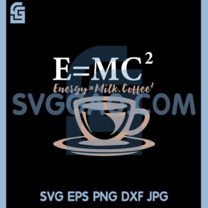 Energy Equals Milk Coffee SVG