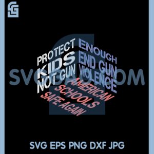 Enough End Gun Violence Svg, Protect Kids Not Guns Svg, Gun Reform Now Svg