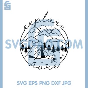 Explore More Camping Svg, Mountain Camp Life Svg