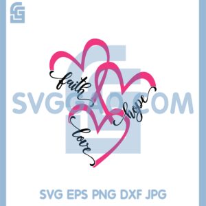 Faith Hope Love Hearts Svg, Love Heart Svg, Faith Hope Svg