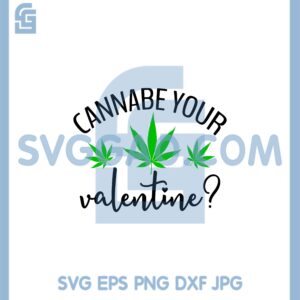 Canabis Your Valentine Svg, Funny Weed Svg, Valentine Shirt