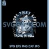 Chilling Skeletons Svg, Skeleton I Hope They Serve Tacos In Hell Svg, Tacos Lover Svg 1 Chilling Skeletons Svg, Skeleton I Hope They Serve Tacos In Hell Svg, Tacos Lover Svg