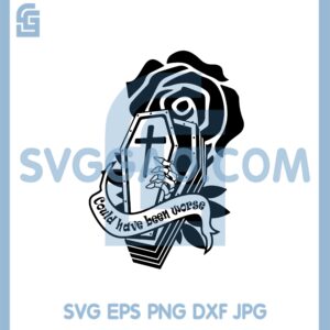 Could Have Been Worse Svg, Floral Casket Svg, The tomb Skull Svg