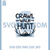 Crawl Walk Svg, Hunt Svg, Hunting Cut File Svg 1 Crawl Walk Svg, Hunt Svg, Hunting Cut File Svg