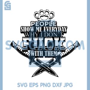 Cross Knife Fuckk Svg, People Show Me Everyday Why I Don Fuckk Svg