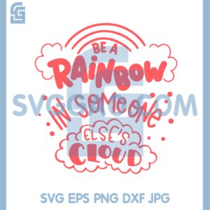 Be A Rainbow In Someone Else Cloud Svg, Rainbow Pink Svg