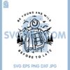 Be Young And Wild Before To Late Svg, Camping Svg, Camper Svg,