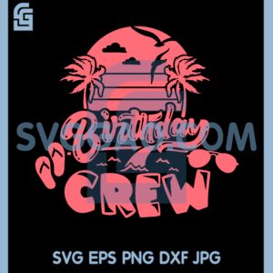 Beach Birthday CREW Svg, Custom Birthday Summer Beach Svg