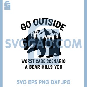 Bear Mountains Camping Svg, Go Outside Worst Case Scenario A Bear Kills You Svg