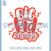 Big Kid Energy Svg, Big Kid Svg, Funny tshirt Design Svg, Hand Lettered Svg