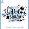 Birthday Squad Svg, Birthday Svg, Birthday Squad Svg, Birthday Squad Saying Svg