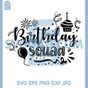 Birthday Squad Svg, Birthday Svg, Birthday Squad Svg, Birthday Squad Saying Svg