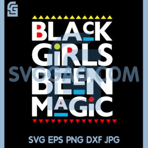 Black Girls Been Magic SVG, Black Girl Magic SVG