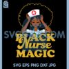 Black nurse magic SVG, Black Girl Magic Nurse SVG
