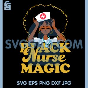 Black nurse magic SVG, Black Girl Magic Nurse SVG