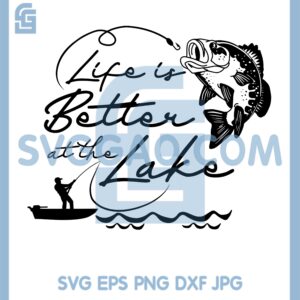 Boat Fishing Svg, Life Is Better At The Lake With Fishing Svg, Do You Like Fishing Svg