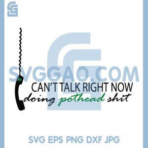 Call Weed Cannabis Svg, Marijuana Svg, Can'ttalk Right Now Doing Pothead Shit Svg