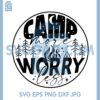 Camp More Worry Less Svg, Camp Quote Svg, Camping Svg, Adventure Svg