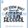 Camper Svg, Camping Svg, You Know What Rhymes With Camping Alcohol Svg