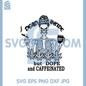 Dead Inside But Caffeinated Cannabis Svg, Skeleton Girl Cannabis Svg