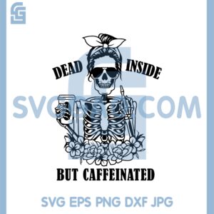 Dead Inside But Caffeinated Hands Fuckk Svg, Skeleton Hands Coffee Svg