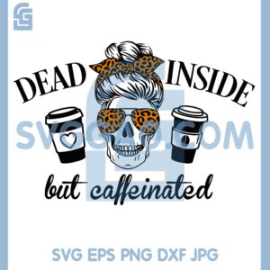 Dead Inside But Caffeinated Svg, Coffee Skeleton Shirt Svg