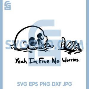 Dead Skeletons Yeah Im Fine No Werries Svg, Happy Skeleton Svg, Skeleton Like Svg
