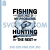 Fishing Hunting Svg, Fishing Solves Most Of My Problems Hunting Solves The Rest Svg 1 Fishing Hunting Svg, Fishing Solves Most Of My Problems Hunting Solves The Rest Svg