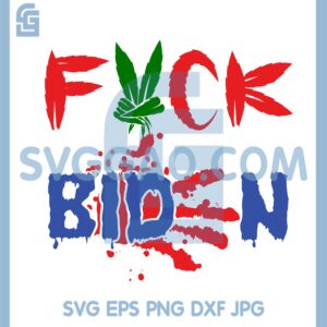 Fuckk Biden Cannabis Svg, Biden Bloody Hand Svg, Biden Blood On His Hands Svg