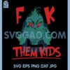 Fuckk Them Kids Grinch SVG, Grinch Giving The Finger SVG