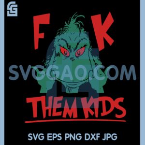 Fuckk Them Kids Grinch SVG, Grinch Giving The Finger SVG