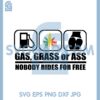 Gas Grass Ass Nobody Rides for Free Funny SVG, Canabis SVG 1 Gas Grass Ass Nobody Rides for Free Funny SVG, Canabis SVG