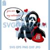 Ghostface Valentine Svg, You are Ghost Heart Svg, Call Svg