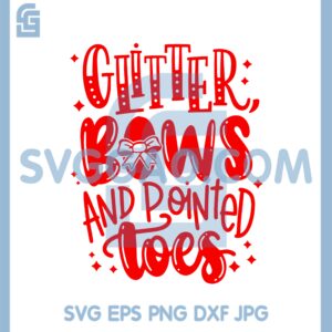 Glitter Bows And Pointed Toes Svg, Ballet Dancing Gymnastics Svg