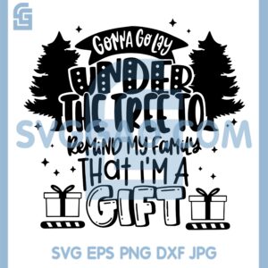 Gonna Go Lay Under Svg, The Tree To Remind My Family That I'm A Gift Svg