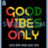 Good Vibes Only Rasta Reggae Roots Clothing Tee Flag Svg 1 Good Vibes Only Rasta Reggae Roots Clothing Tee Flag Svg