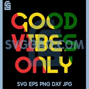 Good Vibes Only Rasta Reggae Roots Clothing Tee Flag Svg