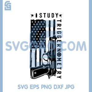 Gun Flag Usa Svg, I Study Triggernometry Svg, Support The Second Amendment Svg