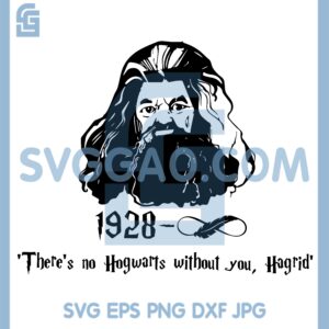 Hagrid There is No Hogwarts Without You Hagrid Svg, Hagrid Harry Potter Svg, Harry Potter Svg