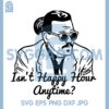 Happy Hour Anytime Svg, Johnny Depp Trial Svg, Justice for Johnny Svg