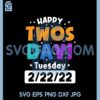 Happy Twosday Svg, Digital Happy Tuesday 2 22 22 Svg 2 Happy Twosday Svg, Digital Happy Tuesday 2 22 22 Svg